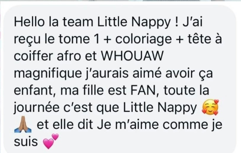 Avis client : « J'ai reçu le tome 1 + coloriage + tête à coiffer afro et WHOUAW magnifique. Ma fille est FAN et elle dit : je m'aime comme je suis »