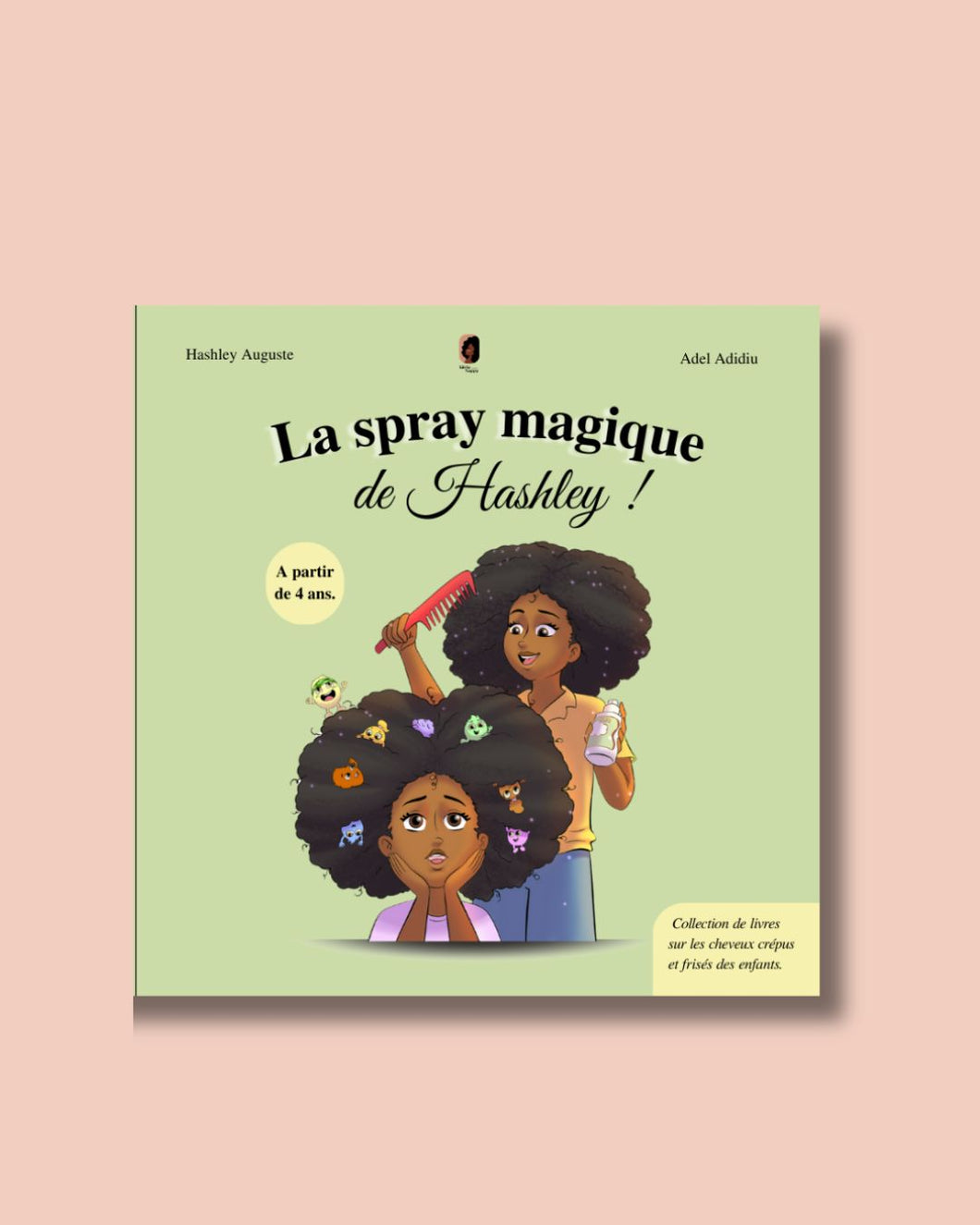 Hashley et le spray magique ! Little Nappy Hair - Cheveux enfants crépus, frisés et bouclés à partir de 4 ans
